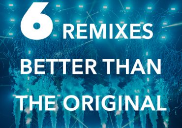 6 remixes better than the original