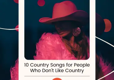 10 Country Songs for People Who Don’t Like Country
