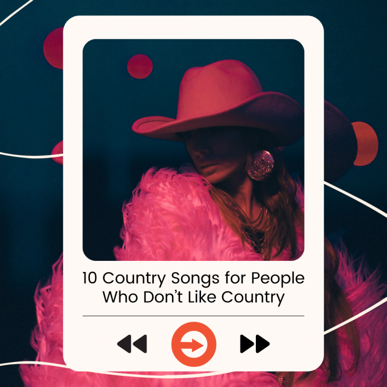 10 Country Songs for People Who Don’t Like Country
