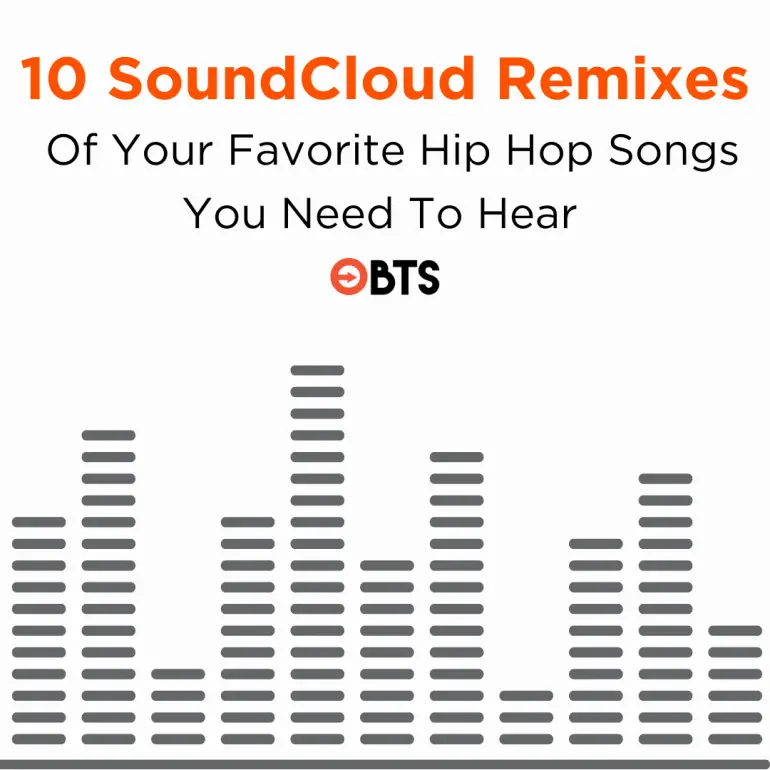 10 SoundCloud Remixes Of Your Favorite Hip Hop Songs You Need To Hear