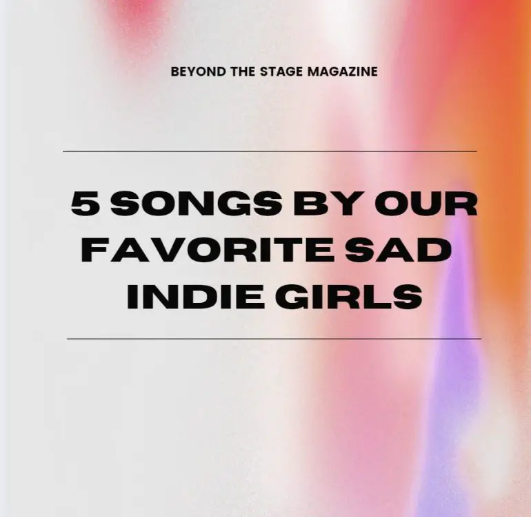 Five songs by our favorite sad indie girls